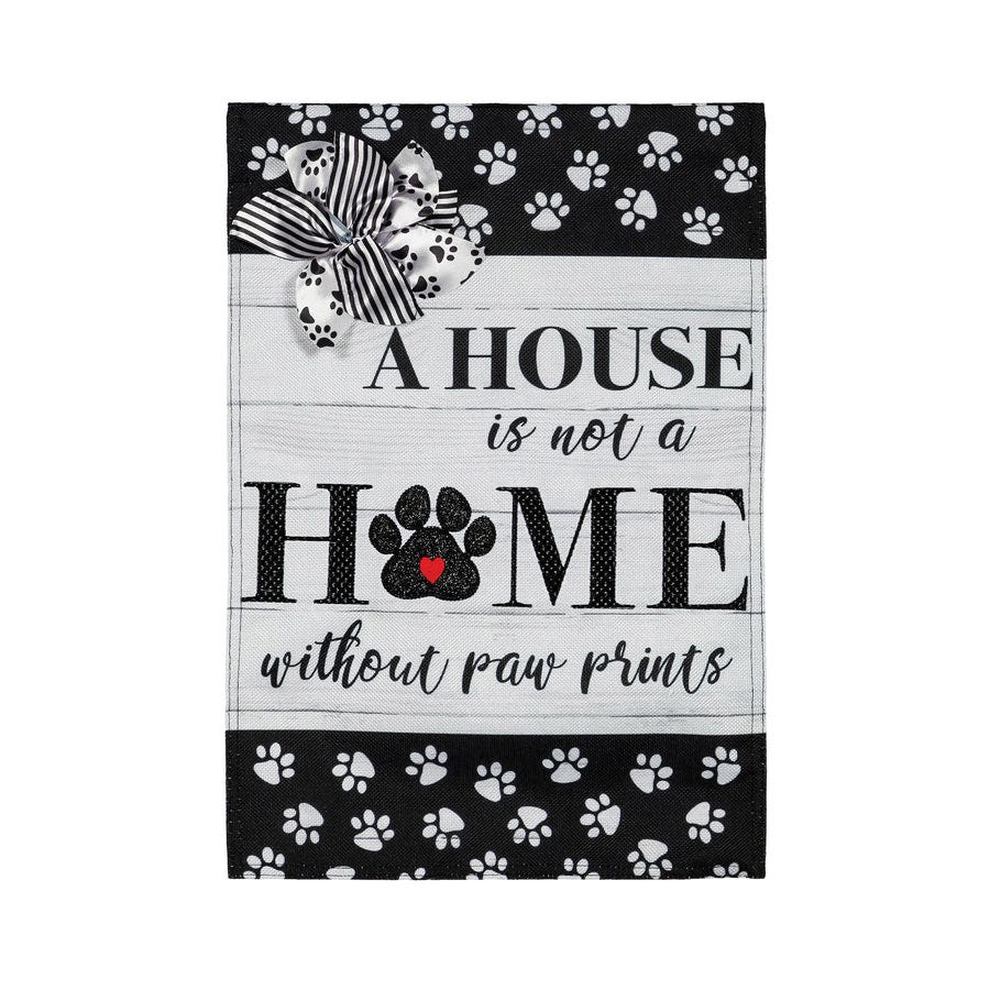 Evergreen Enterprises 14B10768 Garden Flag, 18 in L, 12-1/2 in W, Paw Prints, A House Is Not A Home Without Paw Prints